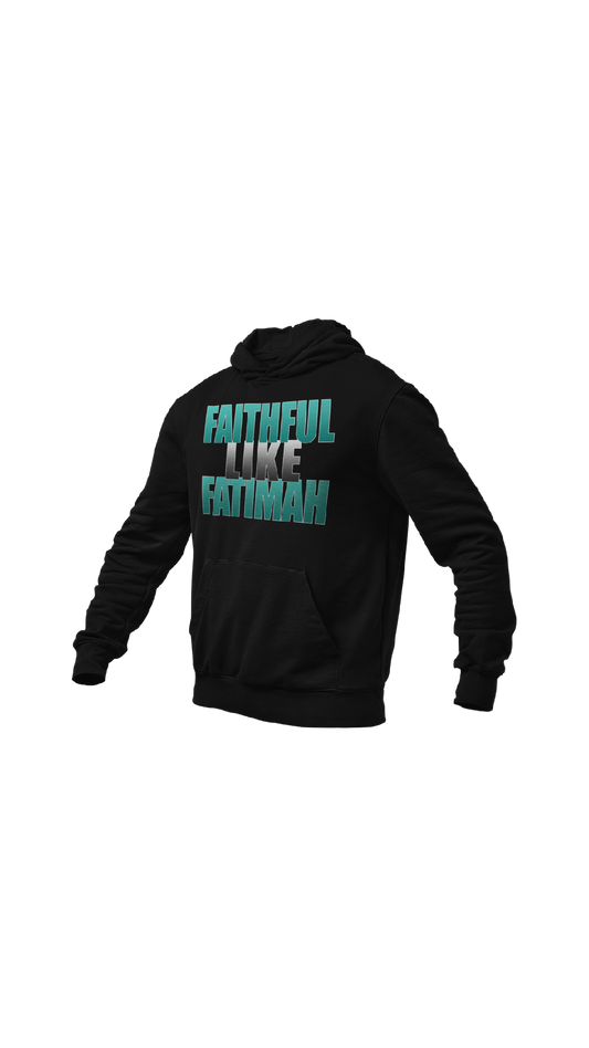 4 Greatest Women: "Faithful Like Fatimah" hoodie